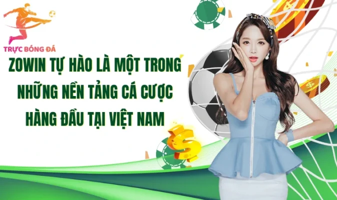 ZoWin tự hào là một trong những nền tảng cá cược hàng đầu tại Việt Nam