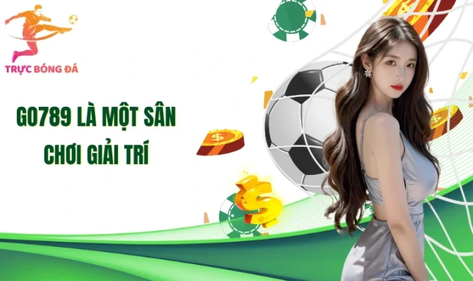 Go789 là một sân chơi giải trí