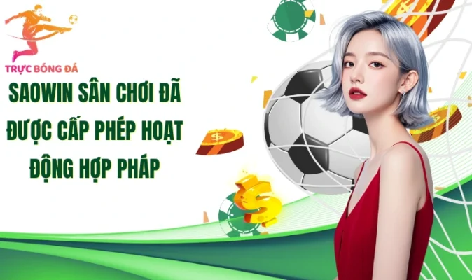Saowin sân chơi đã được cấp phép hoạt động hợp pháp