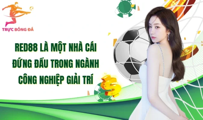 Red88 là một nhà cái đứng đầu trong ngành công nghiệp giải trí 