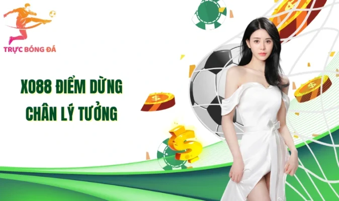 Xo88 điểm dừng chân lý tưởng